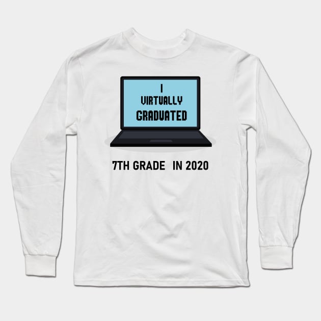 I virtually graduated 7th grade in 2020 Long Sleeve T-Shirt by artbypond